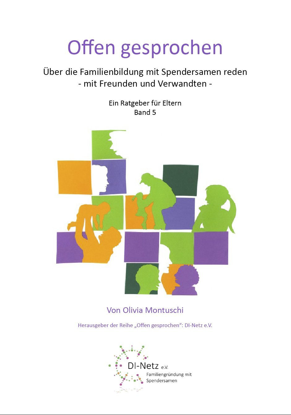 Offen Gesprochen. Über die Familienbildung mit Spendersamen reden - mit Freunden und Verwandten (Band 5) (siehe auch famart.de) Books