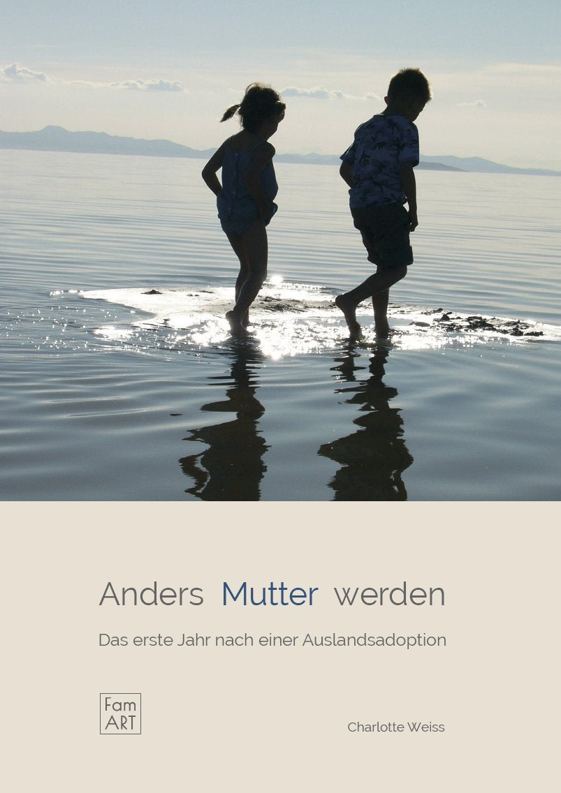 Anders Mutter werden. Das erste Jahr nach einer Auslandsadoption (famart.de) - Weiss, Charlotte book