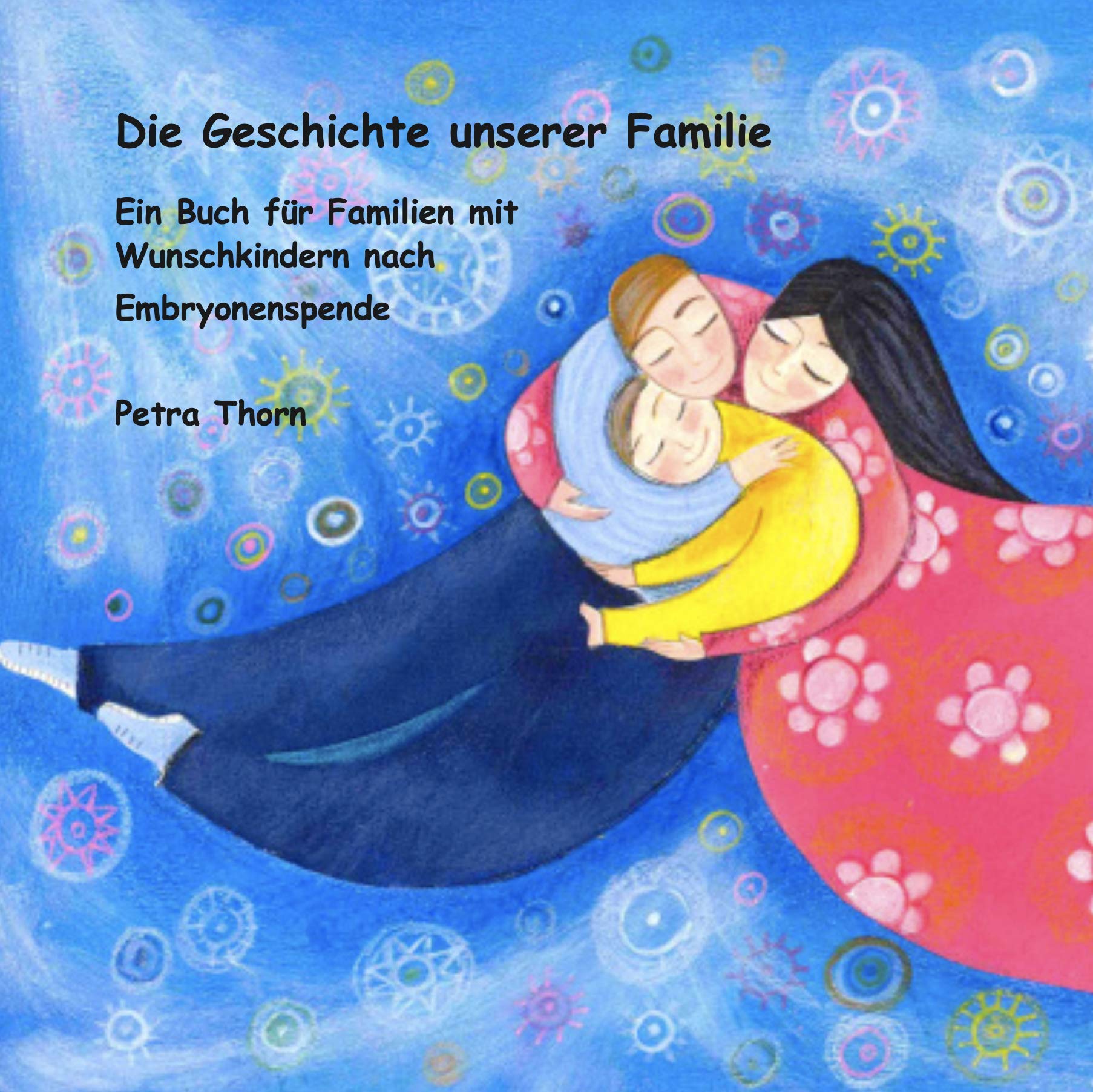 Die Geschichte unserer Familie: Ein Buch für Familien mit Wunschkindern nach Embryonenspende (www.famart.de) Health, Nutrition & Fitness