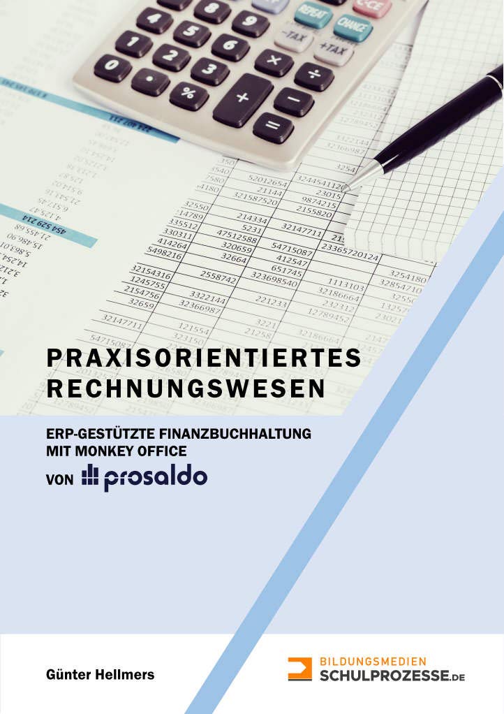 Praxisorientiertes Rechnungswesen: ERP-gestützte Finanzbuchhaltung mit MonKey Office Business, Finance & Career