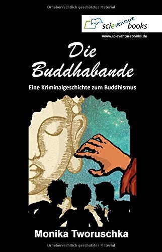 Die Buddhabande: Eine Kriminalgeschichte zum Buddhismus (scieventurebooks, Band 1) Religion & Esotericism