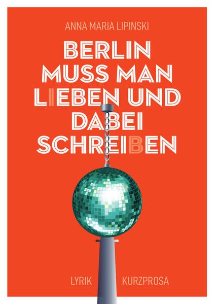 Berlin muss man l(i)eben und dabei schrei(b)en book