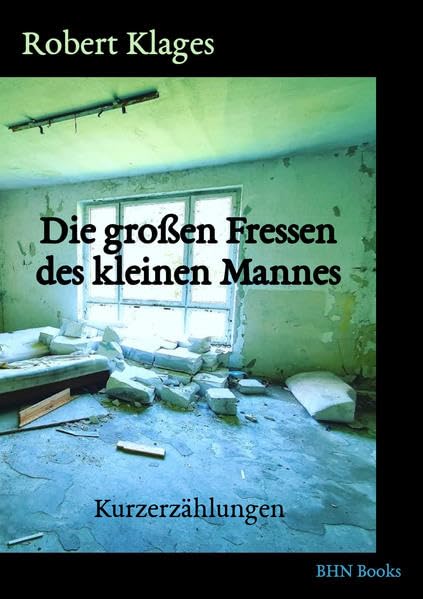 Die großen Fressen des kleinen Mannes: Kurzerzählungen Social Sciences
