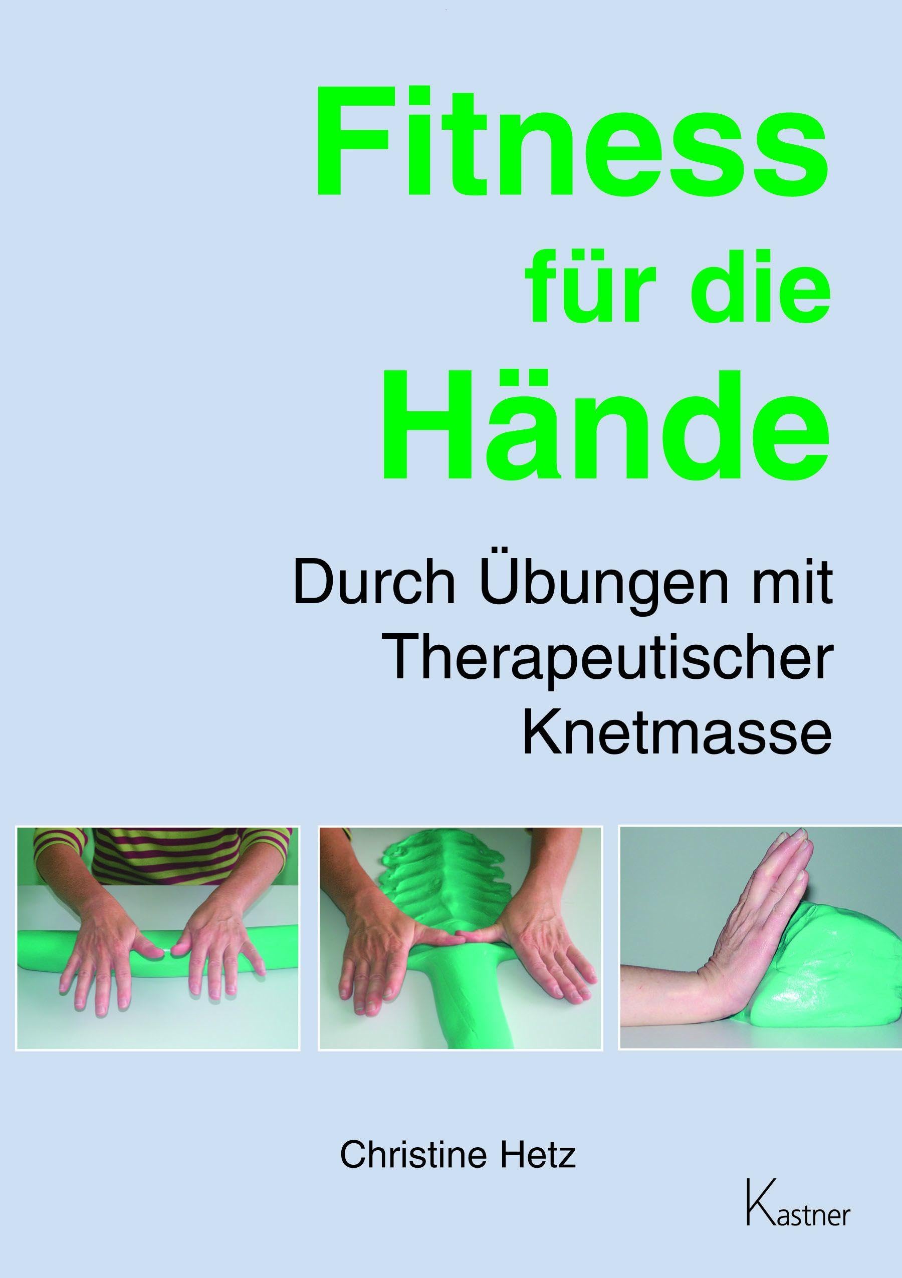 Fitness für die Hände: Durch Übungen mit Therapeutischer Knetmasse Health, Nutrition & Fitness