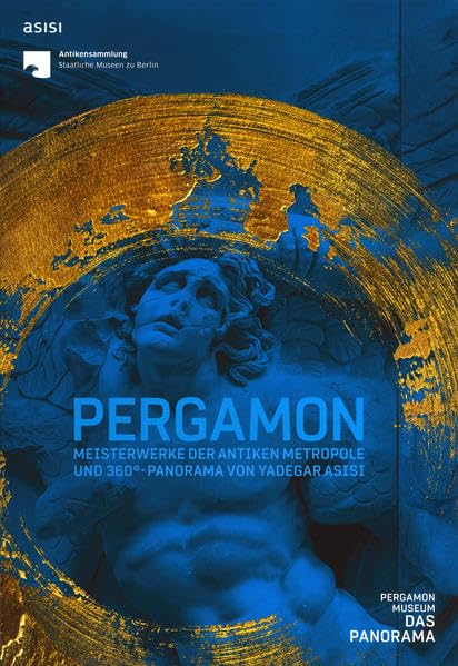 PERGAMON: Meisterwerke der antiken Metropole und 360°-Panorama von Yadegar Asisi (Magazin) Film, Art & Culture