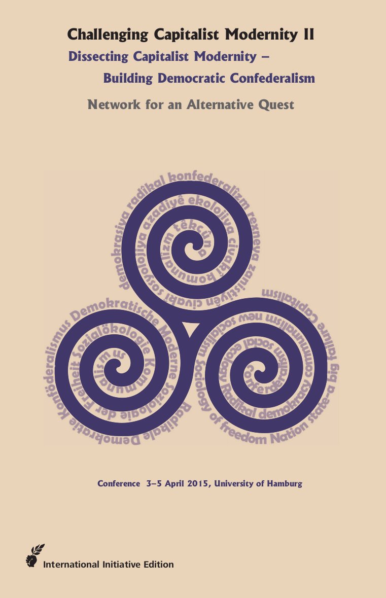 Challenging Capitalist Modernity II: Dissecting Capitalist Modernity – Building Democratic Confederalism (2015) Politics & History