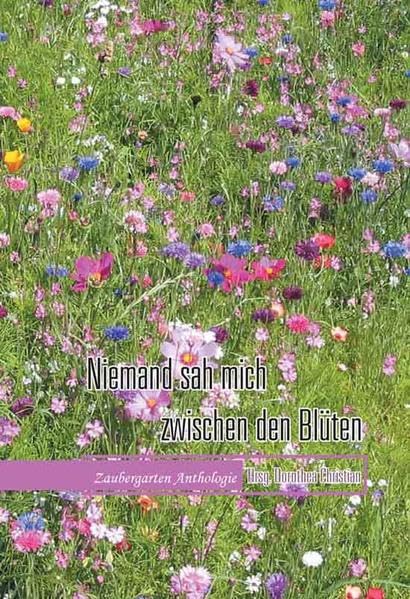 Niemand sah mich zwischen den Blüten Essays & Short Stories