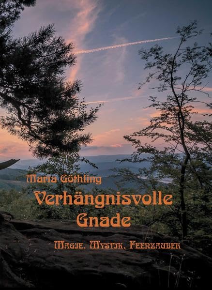 Verhängnisvolle Gnade: Magie, Mystik, Feenzauber Essays & Short Stories