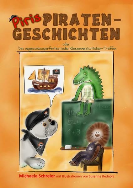 Piris Piratengeschichten: oder Das megacoolesuperfantastische Klassenmaskottchen-Treffen Fairy Tales & Legends