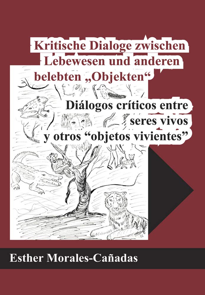 Kritische Dialoge zwischen Lebewesen und anderen belebten „Objekten“: Diálogos críticos entre seres vivos y otros “objetos vivientes” Contemporary literature