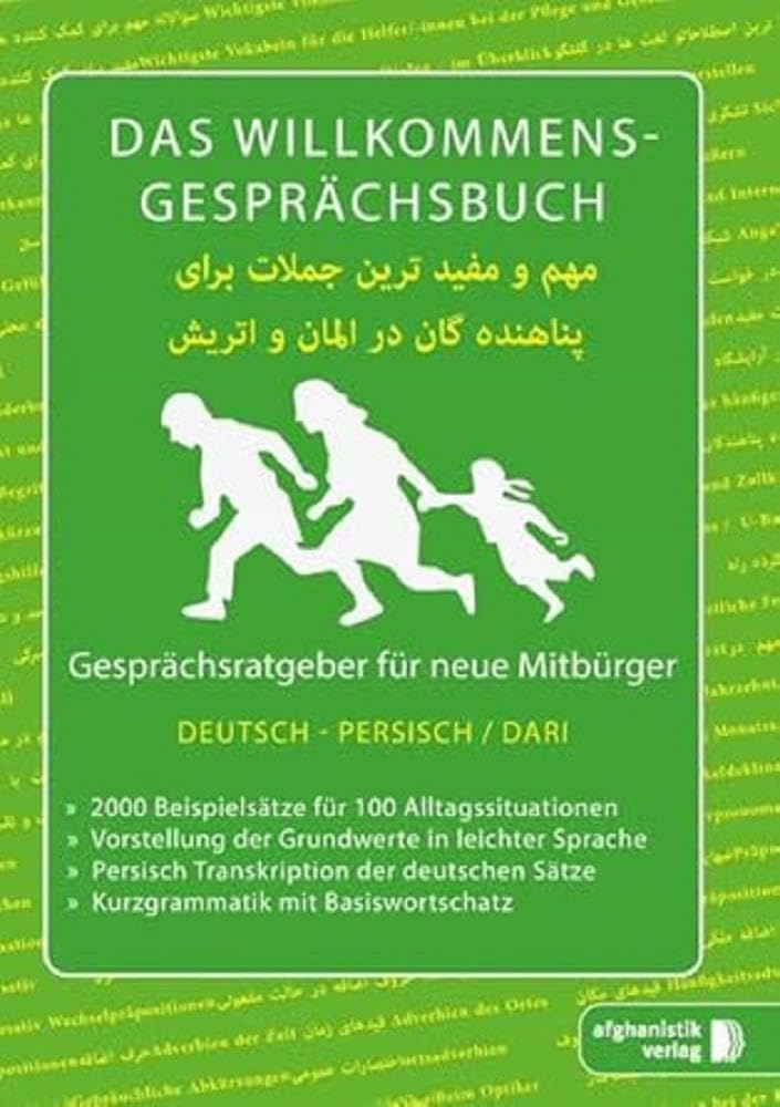 Das Willkommens- Gesprächsbuch Deutsch - Persisch-Dari: Gesprächsratgeber für neue Mitbürger aus Afghanistan Foreign Languages ​​& Dictionaries