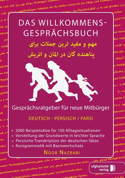 Das Willkommens- Gesprächsbuch Deutsch - Persisch / Farsi: Gesprächsratgeber für neue Mitbürger, Flüchtlinge und Asylsuchende aus dem Iran Foreign Languages ​​& Dictionaries