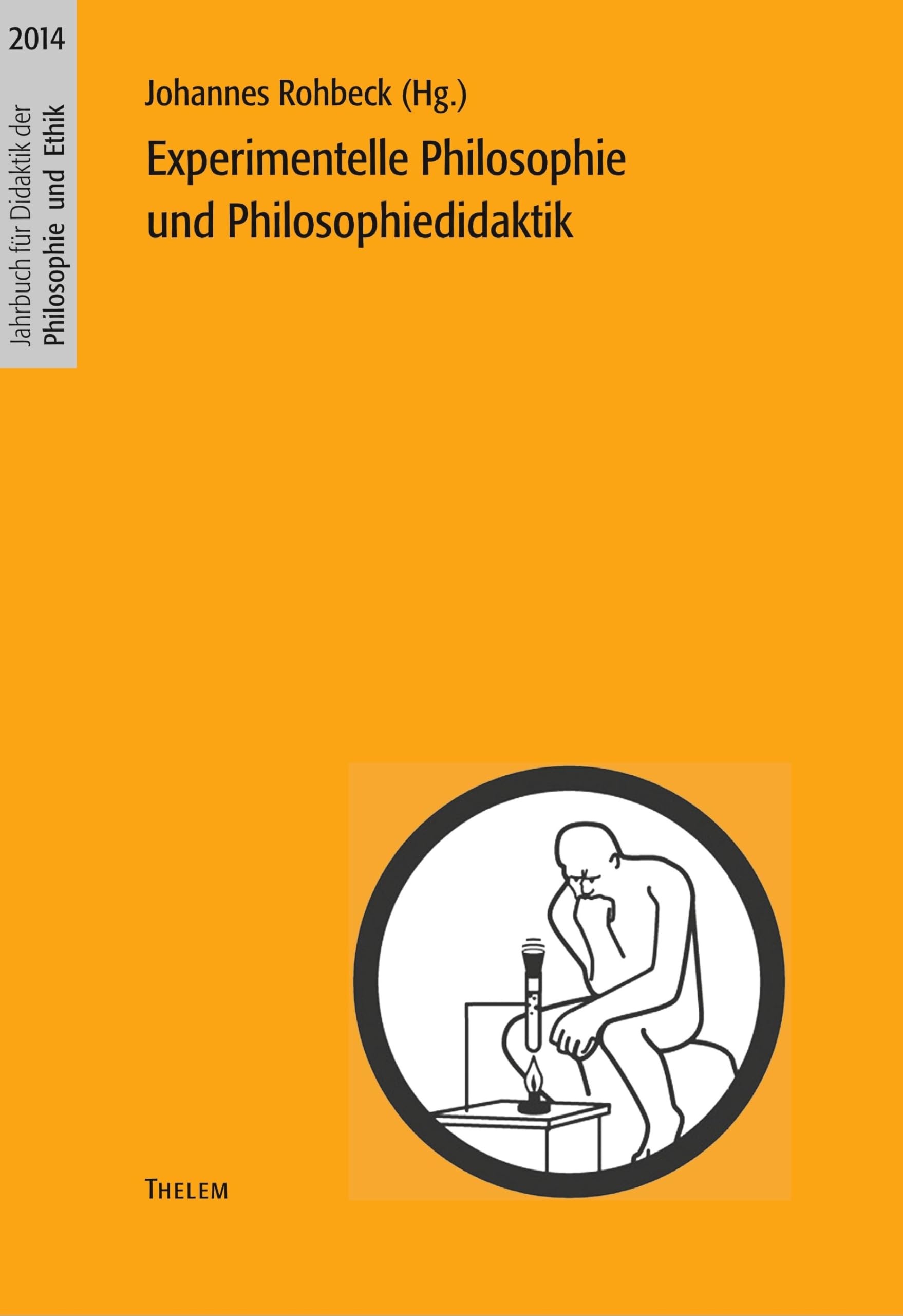 2014: Experimentelle Philosophie und Philosophiedidaktik (Jahrbuch für Didaktik der Philosophie und Ethik) Philosophy