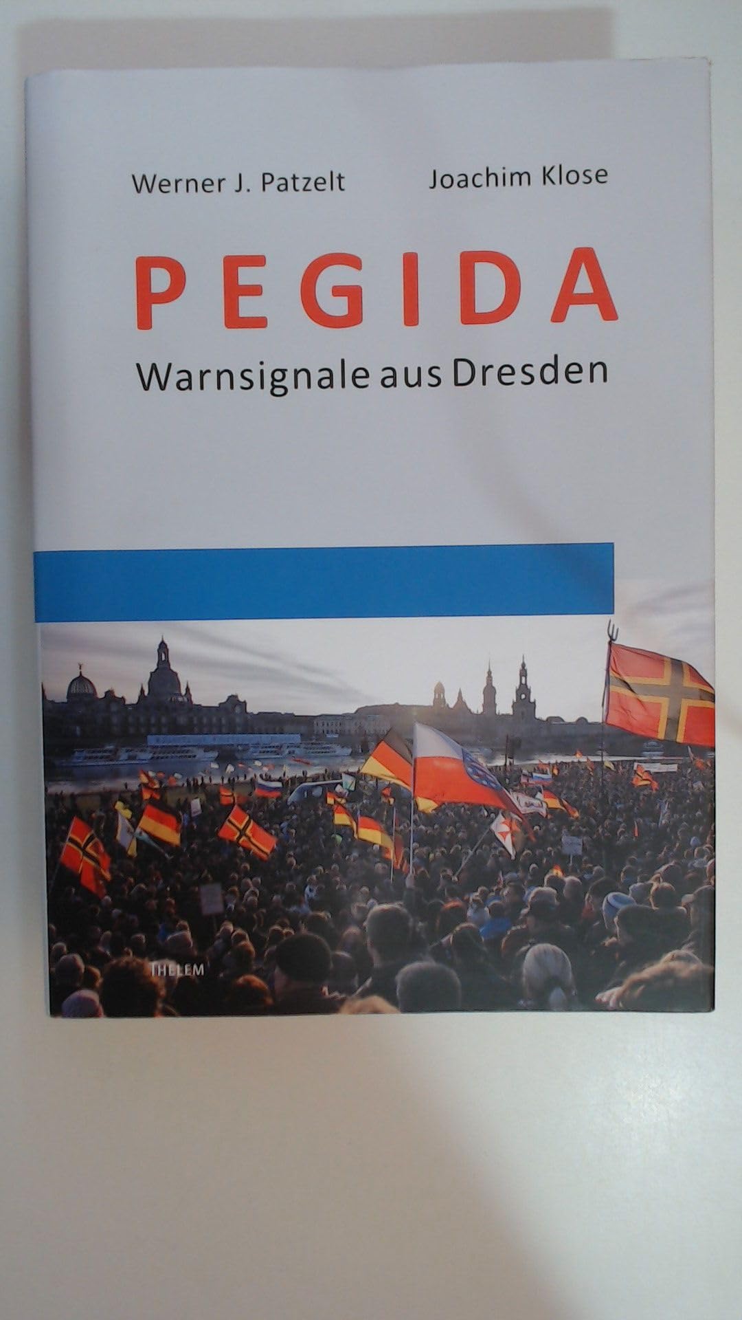 PEGIDA: Warnsignale aus Dresden (Social Coherence Studies) Politics & History