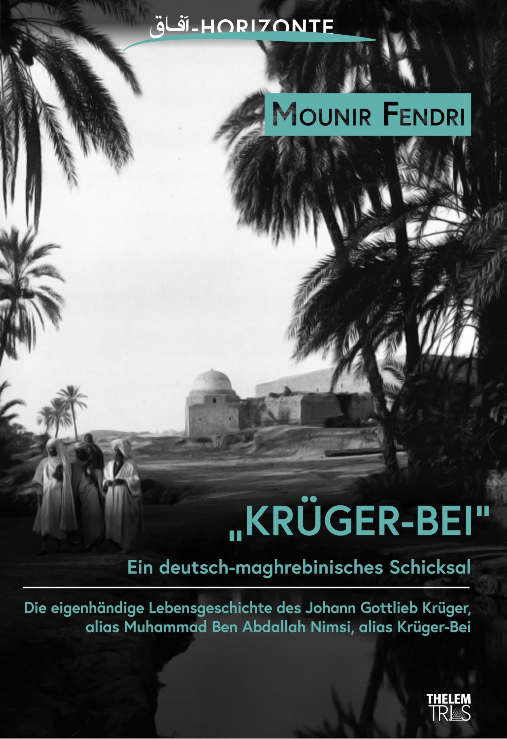 Krüger-Bei: Ein deutsch-maghrebinisches Schicksal (Horizonte: Studien zur deutsch-maghrebinischen Literatur und Kultur) Books