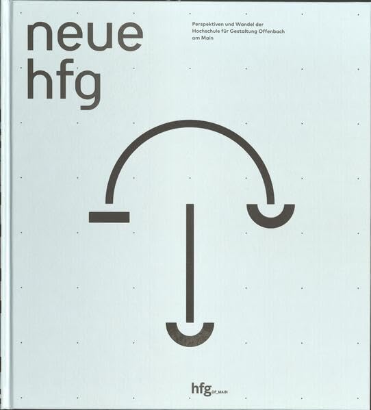 Neue HfG: Perspektiven und Wandel der Hochschule für Gestaltung Offenbach am Main Architecture