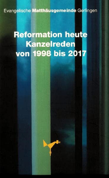 Reformation heute: Kanzelreden von 1998 bis 2017 Religion & Esotericism