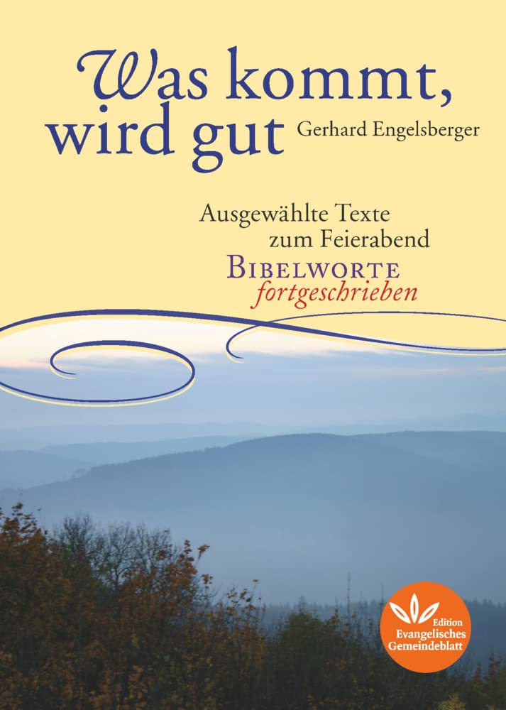 Was kommt, wird gut: Ausgewählte Texte zum Feierabend Religion & Esotericism