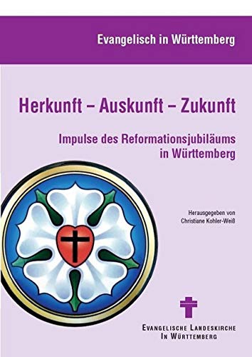 Herkunft – Auskunft – Zukunft: Impulse des Reformationsjubiläums in Württemberg Religion & Esotericism
