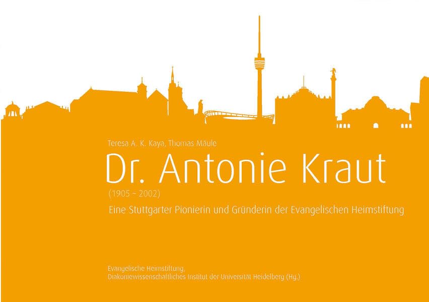 Dr. Antonie Kraut: Eine Stuttgarter Pionierin und Gründerin der Evangelischen Heimstiftung Memories