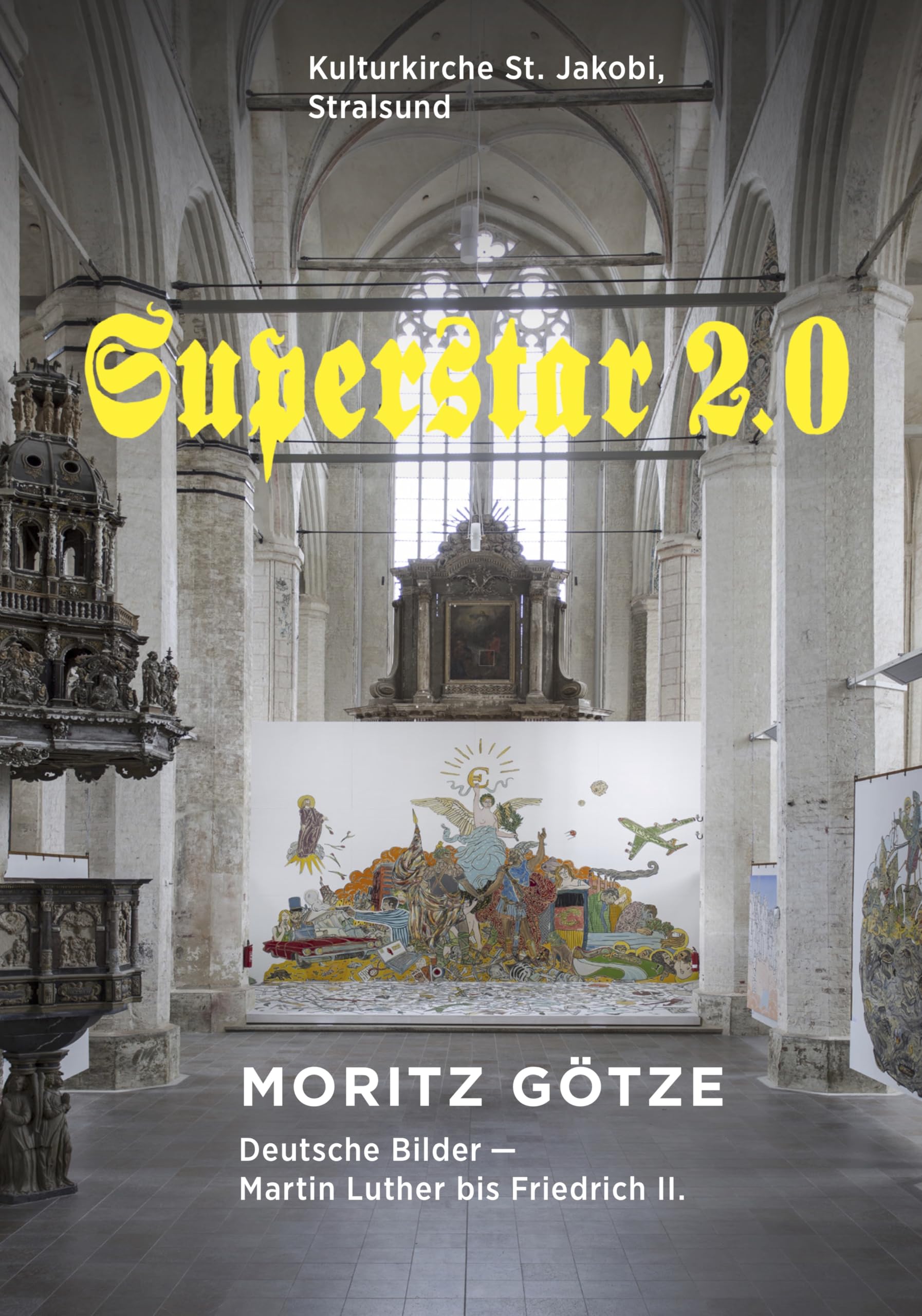 Superstar 2.0 in der Kulturkirche St.Jakobi Stralsund: Moritz Götze. Deutsche Bilder - Martin Luther bis Friedrich II. Film, Art & Culture