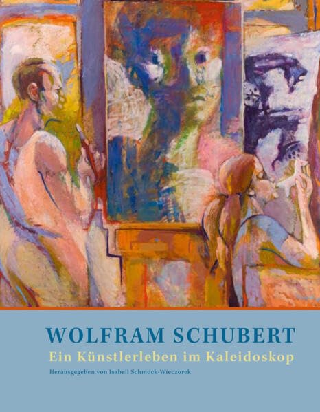 Wolfram Schubert: Ein Künstlerleben im Kaleidoskop Film, Art & Culture