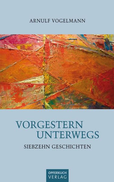 Vorgestern Unterwegs: Siebzehn Geschichten Personalities