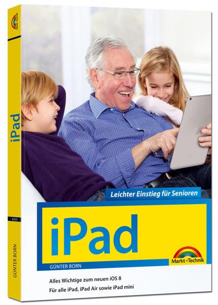 iPad - Leichter Einstieg für Senioren: aktuell zu iOS 8 System Computer Science