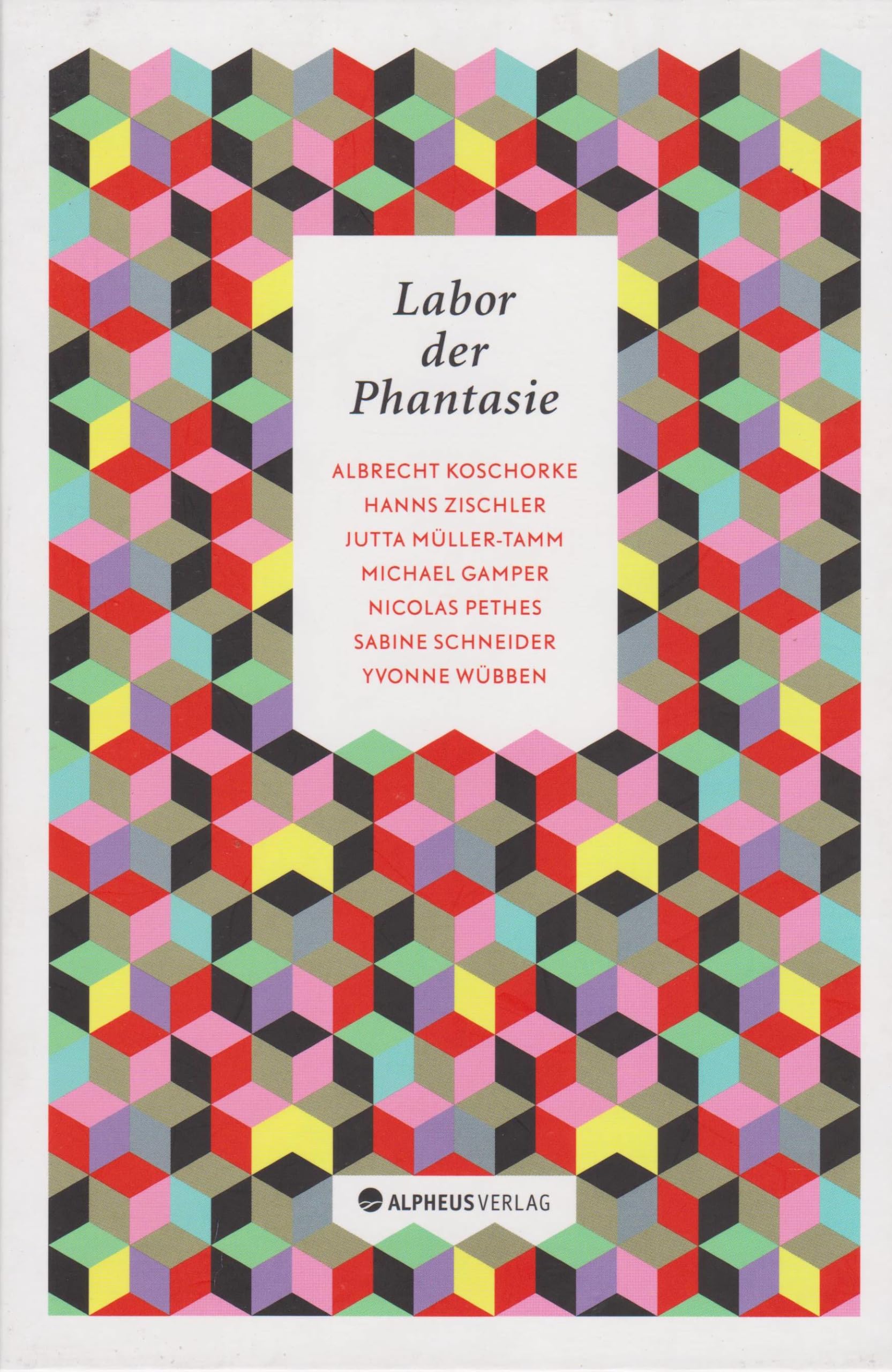 Labor der Phantasie: Texte zu Literatur- und Wissensgeschichte: Texte zu Literatur- und Wissensgeschichte. Ausgezeichnet mit dem 'Die schönsten ... Bücher, Sach- und Schulbücher' 2016 Film, Art & Culture