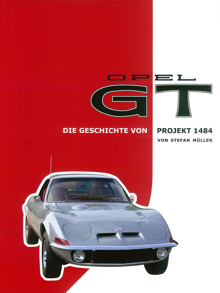 OPEL GT: DIE GESCHICHTE VON PROJEKT 1484 Leisure, Home & Garden