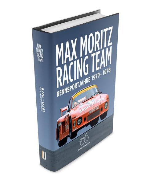 Max Moritz Racing Team: Rennsportjahre 1970 - 1978 Leisure & Fun