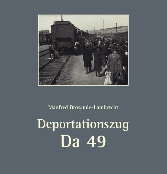 Deportationszug Da 49: Verschleppung und Ermordung der Juden vom Obermain April bis Juni 1942 (CHW-Monographien) German history