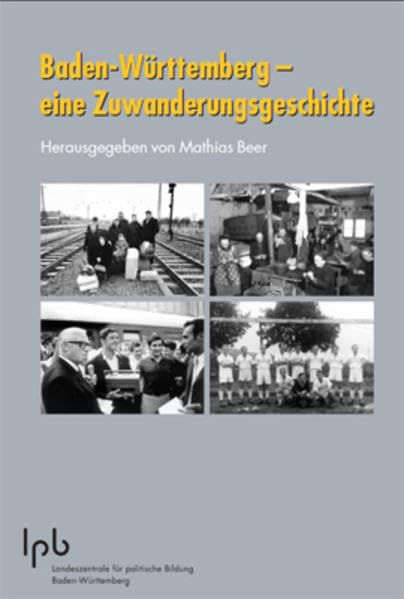Baden-Württemberg - eine Zuwanderungsgeschichte (Schriften zur politischen Landeskunde Baden-Württembergs) Books