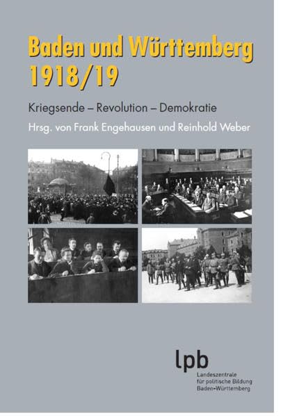 Baden und Württemberg 1918/19: Kriegsende - Revolution - Demokratie (Schriften zur politischen Landeskunde Baden-Württembergs) Memories