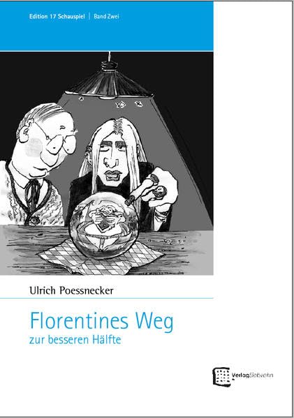 Florentines Weg zur besseren Hälfte (Edition 17 Schauspiel) Drama