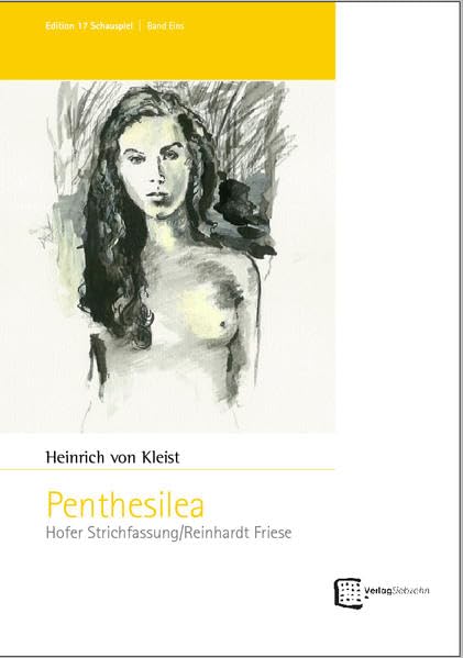 Penthesilea: Hofer Strichfassung (Edition 17 Schauspiel) Drama