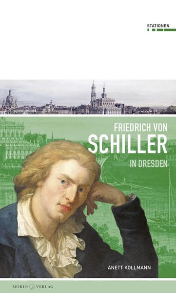 Friedrich von Schiller in Dresden Art & Literature