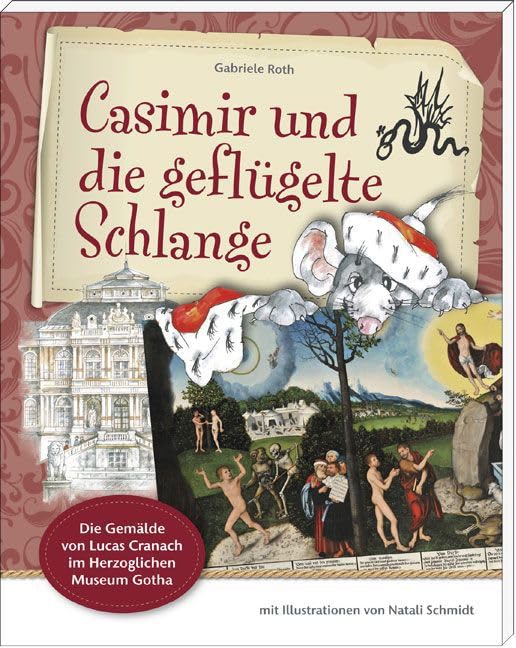 Casimir und die geflügelte Schlange: Die Gemälde von Lucas Cranach im Herzoglichen Museum Gotha Non-fiction
