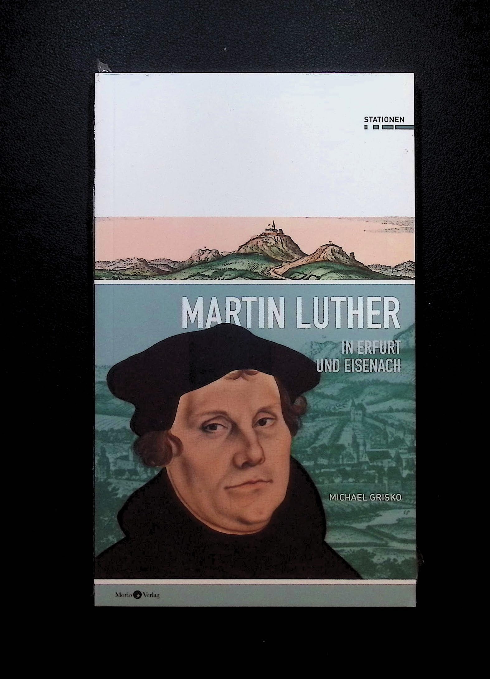 Martin Luther in Erfurt und Eisenach Memories