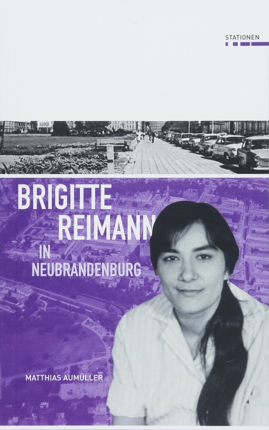 Brigitte Reimann in Neubrandenburg (Stationen, Band 26) Contemporary literature