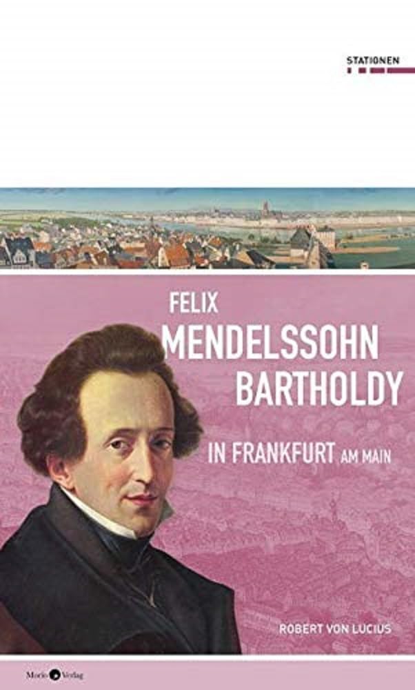Felix Mendelssohn Bartholdy in Frankfurt am Main book