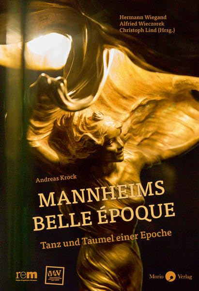 Mannheims Belle Époque: Tanz und Taumel einer Epoche Politics & History