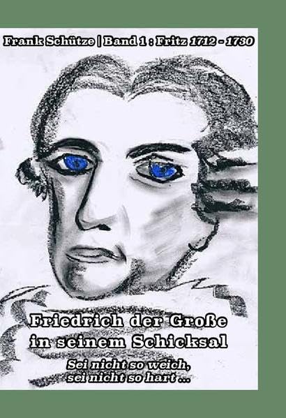 Fritz, 1712 bis 1730; Band 1 von: Friedrich der Große in seinem Schicksal: Sei nicht so weich, sei nicht so hart ... (Edition Deutsche Reihe) Books