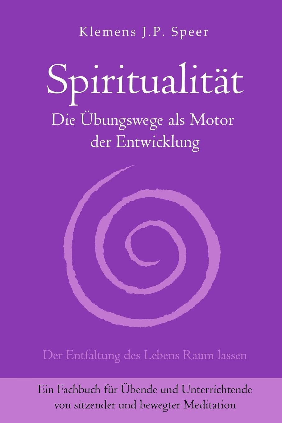 Spiritualität: Die Übungswege als Motor der Entwicklung Health, Nutrition & Fitness