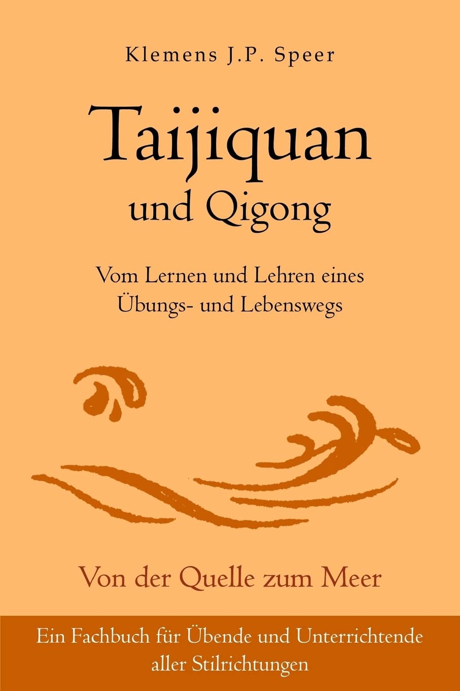 Taijiquan und Qigong: Vom Lernen und Lehren eines Übungs- und Lebenswegs Health, Nutrition & Fitness