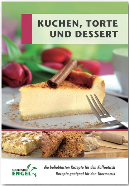 Kuchen, Torte und Dessert Rezepte geeignet für den Thermomix: die beliebtesten Rezepte für den Kaffeetisch Leisure, Home & Garden