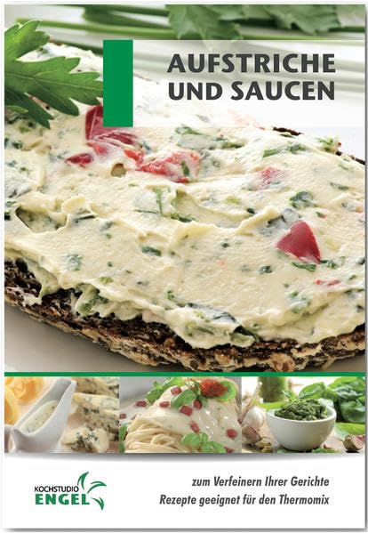 Aufstriche und Soßen Rezepte geeignet für den Thermomix: zum verfeinern Ihrer Gerichte Leisure, Home & Garden
