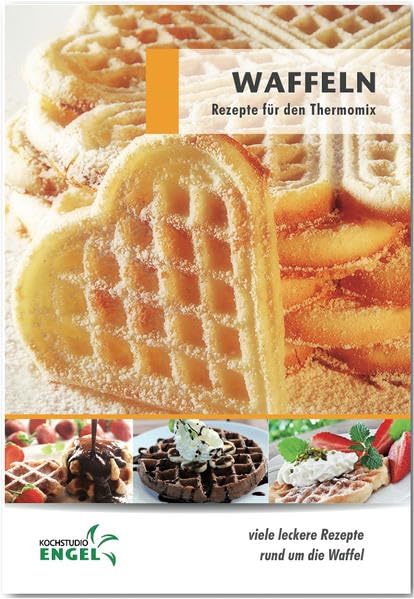 Waffeln Rezepte geeignet für den Thermomix: viele leckere Rezepte rund um die Waffel Leisure, Home & Garden