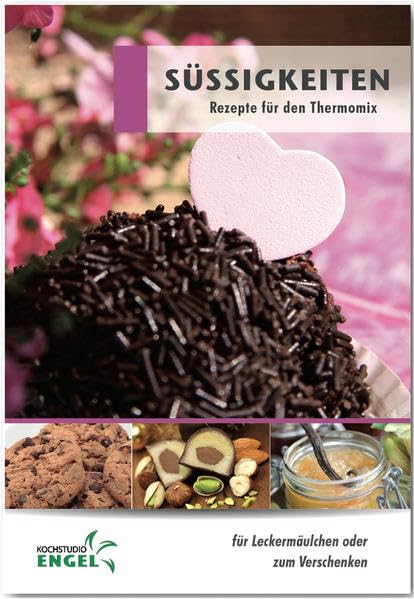 Süssigkeiten Rezepte geeignet für den Thermomix: für Leckermäulchen oder zum verschenken Leisure, Home & Garden Books