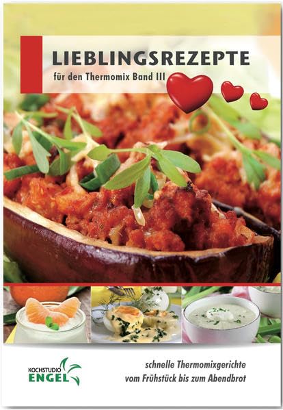 Lieblingsrezepte Band 3 Rezepte geeignet für den Thermomix: schnelle Thermomixgerichte vom Frühstück bis zum Abendbrot Leisure, Home & Garden